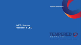 Jeff S. Hussey
President & CEO
 