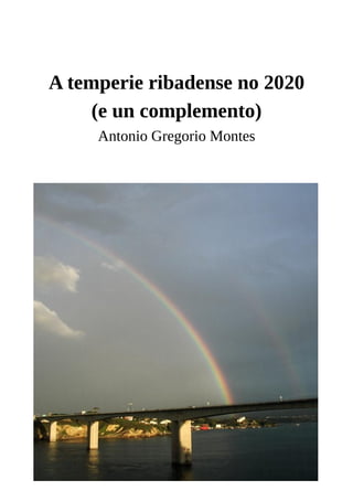 A temperie ribadense no 2020
(e un complemento)
Antonio Gregorio Montes
 
