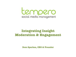Tempero Integrating Insight, Engagement & Moderation