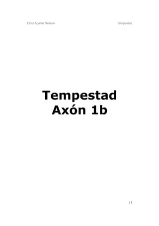 Elbio Aparisi Nielsen   Tempestad




           Tempestad
            Axón 1b




                               13
 