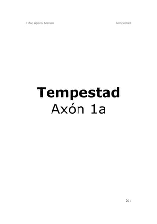 Elbio Aparisi Nielsen   Tempestad




       Tempestad
         Axón 1a




                              201
 