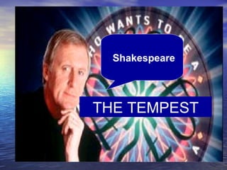 Shakespeare




THE TEMPEST
MATHMATICIAN
 