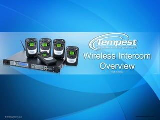 Wireless Intercom
                           Overview
                             North America
                                                                                  V 4.2




Page 1
© 2013 CoachCmm LLC.                         Tempest Wireless Intercom Overview
 
