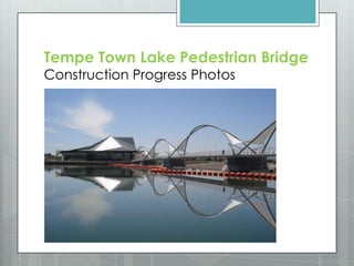 Tempe Town Lake Pedestrian Bridge Construction Progress Photos 