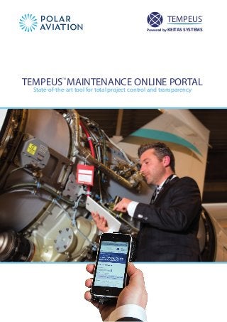 TM
TEMPEUS MAINTENANCE ONLINE PORTAL
State-of-the-art tool for total project control and transparency
TEMPEUS
Powered by KEITAS SYSTEMS
TM
 