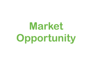 Market
Opportunity
 