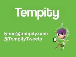 lynne@tempity.com
@TempityTweets
 