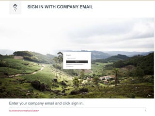 SIGN IN WITH COMPANY EMAIL
1
Enter your company email and click sign in.
 