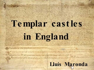 Templar castles in England   Lluís Maronda   