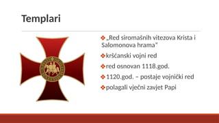 općenito o viteškom redu Templara organizacija i povijest Templara | PPTX