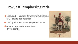 općenito o viteškom redu Templara organizacija i povijest Templara | PPTX