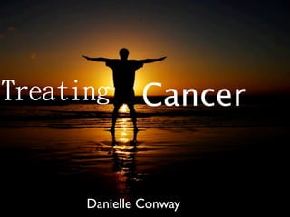 Cancer


Danielle Conway
 