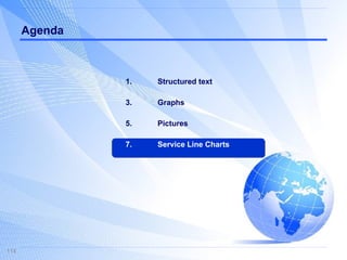 Agenda Structured text Graphs Pictures Service Line Charts 