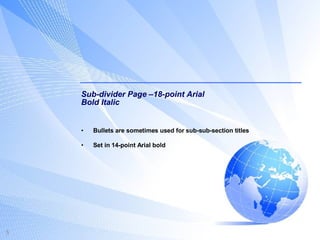 Sub-divider Page –18-point Arial  Bold Italic Bullets are sometimes used for sub-sub-section titles Set in 14-point Arial bold 