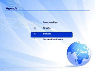 Agenda Structured text Graphs Pictures Service Line Charts 