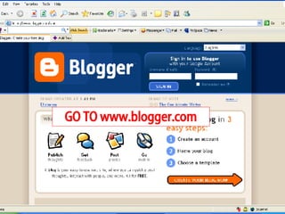 GO TO www.blogger.com 