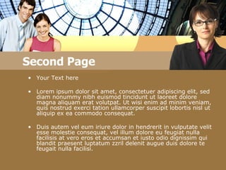 Second Page Your Text here Lorem ipsum dolor sit amet, consectetuer adipiscing elit, sed diam nonummy nibh euismod tincidunt ut laoreet dolore magna aliquam erat volutpat. Ut wisi enim ad minim veniam, quis nostrud exerci tation ullamcorper suscipit lobortis nisl ut aliquip ex ea commodo consequat.  Duis autem vel eum iriure dolor in hendrerit in vulputate velit esse molestie consequat, vel illum dolore eu feugiat nulla facilisis at vero eros et accumsan et iusto odio dignissim qui blandit praesent luptatum zzril delenit augue duis dolore te feugait nulla facilisi.  