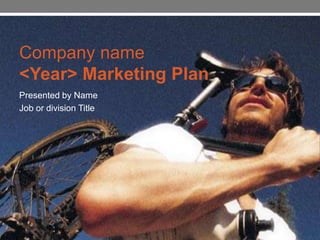 Company name
<Year> Marketing Plan
Presented by Name
Job or division Title
 