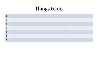 Things to do
1
2
3
4
5
6
7
 