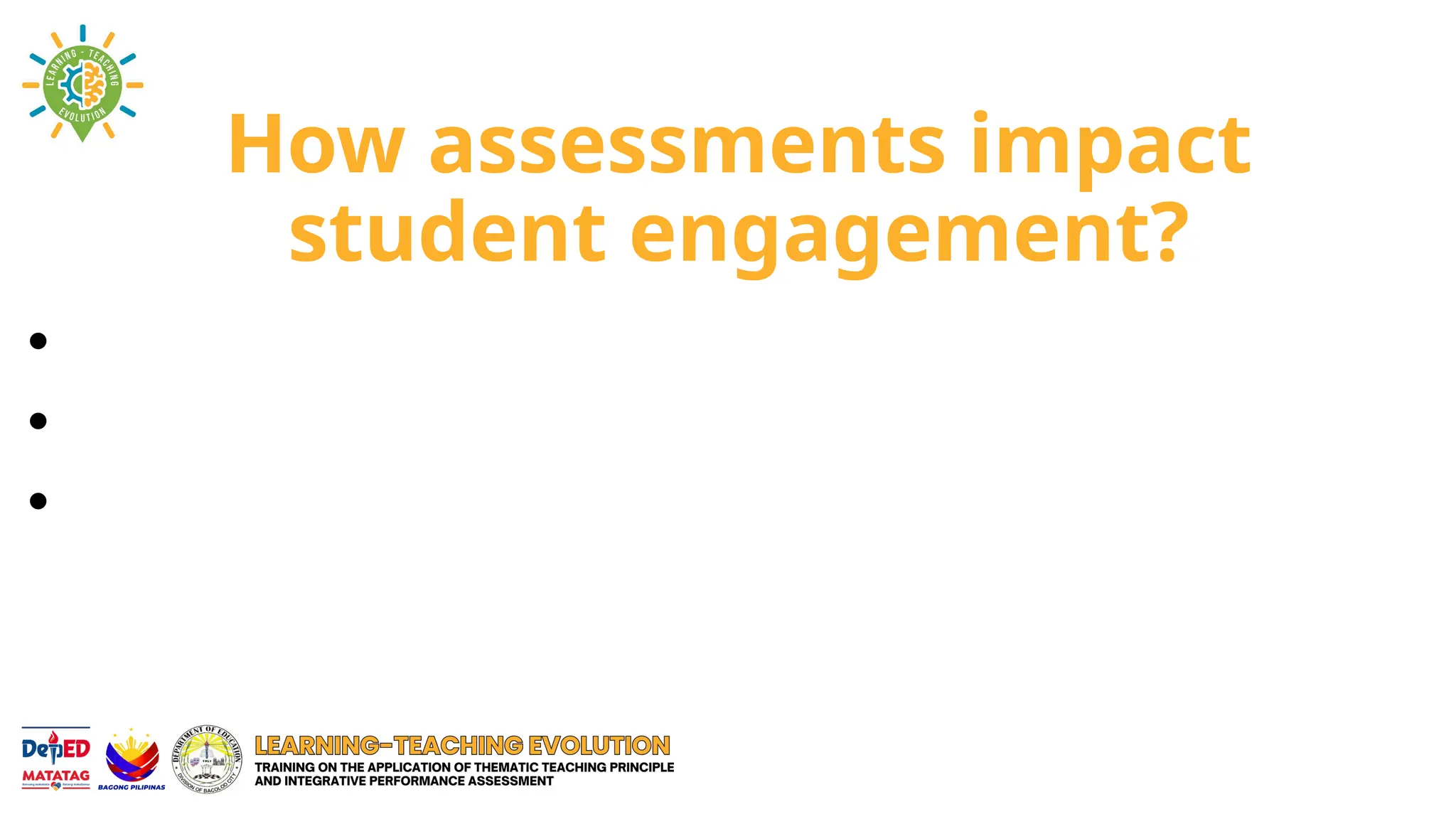 How assessments impact
student engagement?
•
•
•
 
