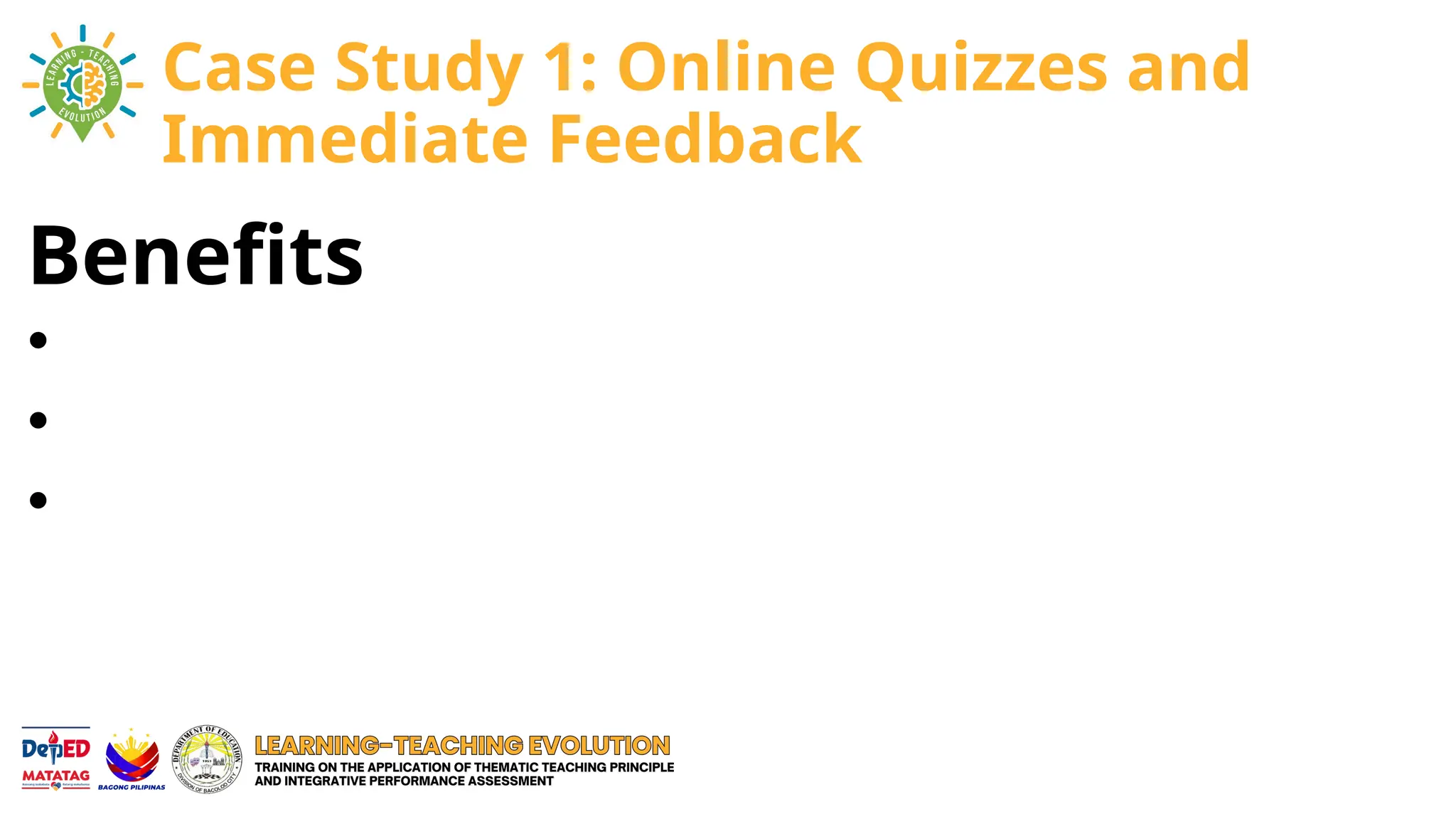 Benefits
•
•
•
Case Study 1: Online Quizzes and
Immediate Feedback
 