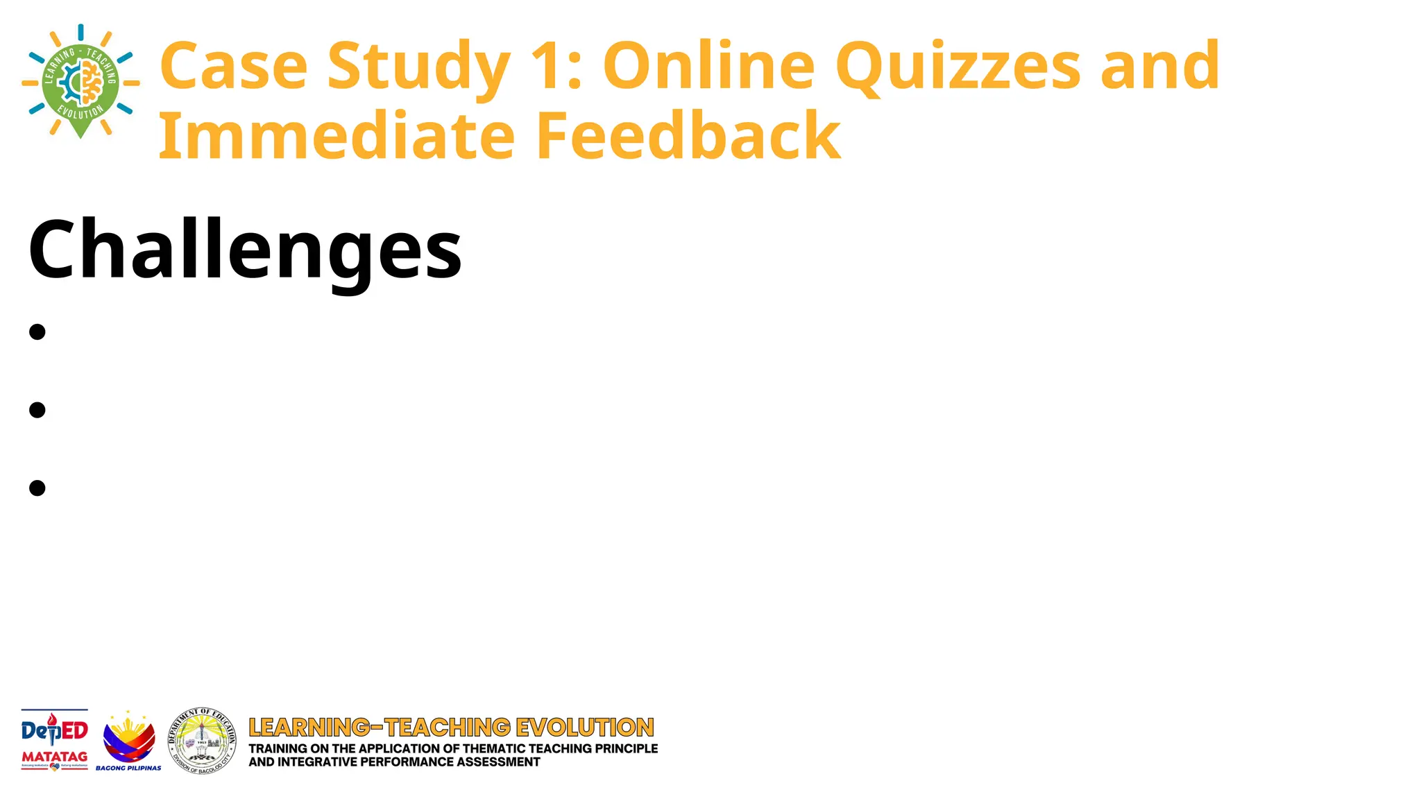 Challenges
•
•
•
Case Study 1: Online Quizzes and
Immediate Feedback
 