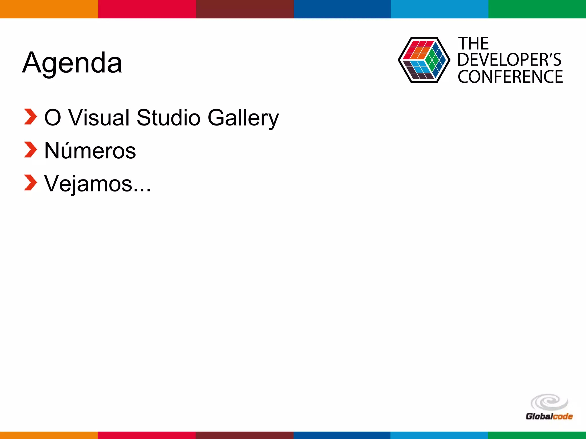 Globalcode – Open4education
Agenda
O Visual Studio Gallery
Números
Vejamos...
 