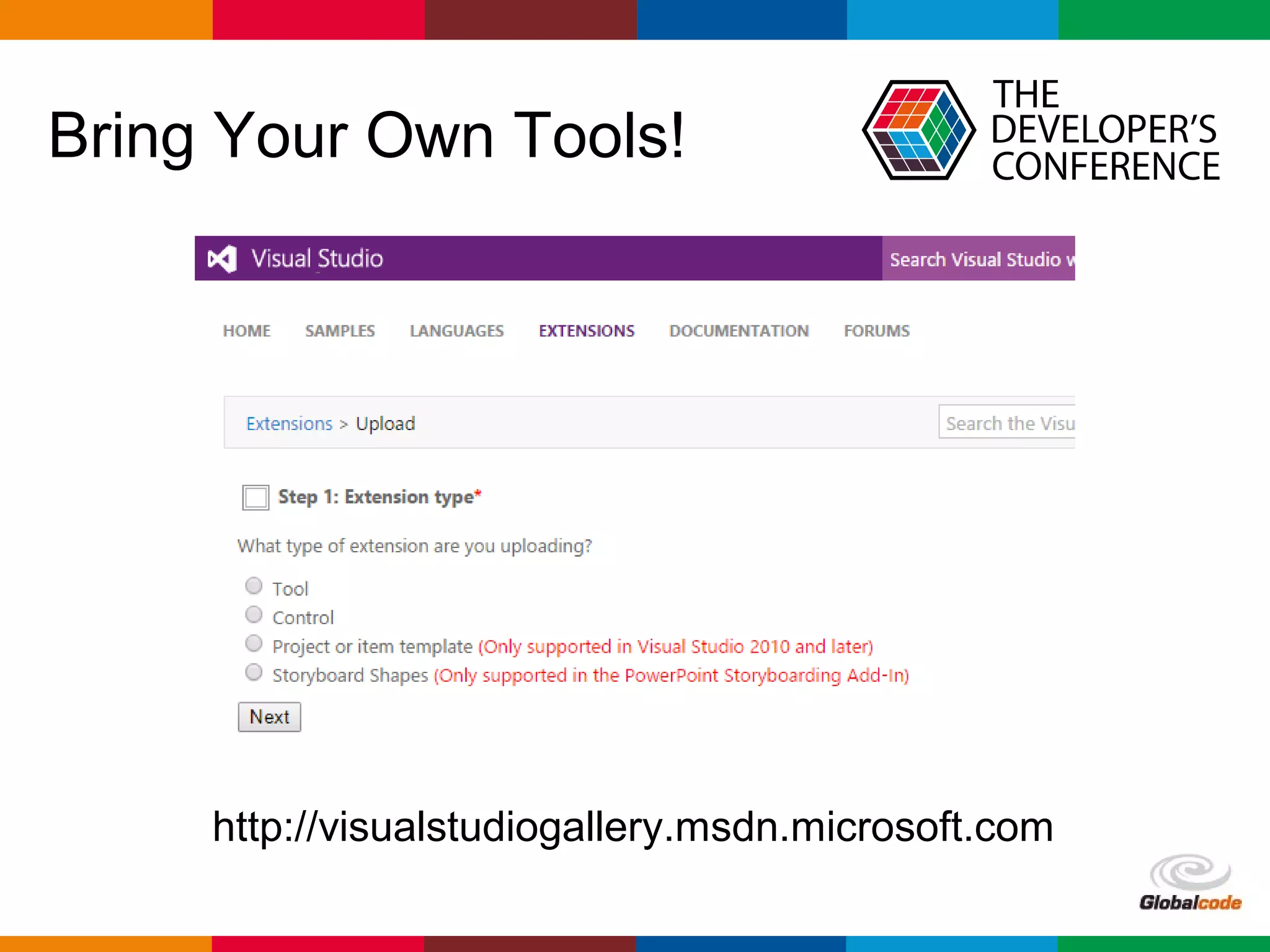 Globalcode – Open4education
Bring Your Own Tools!
http://visualstudiogallery.msdn.microsoft.com
 