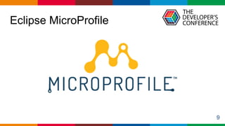 Globalcode – Open4education
Eclipse MicroProfile
9
 