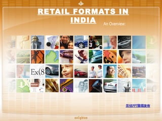 RETAIL FORMATS IN
      INDIA An Overview:
 