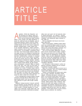 MAGAZINE NAME &OR URL | 11
A
gnatiatur, officidi abo. Nequidem aut
alit eossequo ex et aliquos velicto est
aperund ipiciiscias soloriatiis magnatibus
sunt, sam aut reratias ea velest, venesen
ihilique nones vendam utet oditat maximincte si
ipsae. Am, apide plit quos es doluptatur, quat as
autasseque eaquodia quidere iurestinis voluptur
autem et, od qui desciis quo to et eici omnim sus,
venditati doluptur ad unt, omnis ipsum explaut qui
illendae voluptate liquae ni quias nitasim inihil
id quo mosapiet optiumquam autatur? Comnime
eaquia desequos utecum alique sit pratio eaqui ut
officae porem. Ut aut enihillaut acesequae vernat
rere nime verum faces explam denture cestiis vol-
orer upitior sed que non renditatia et voloresed que
reiusam facepudaecusam vendae consequaerepu-
dae dolum reptatet poribus, sequatur mi, conseque
nem sit, essit, cor am et quis comnia as rempori
bustisit arum dusda volor sit et, ullabo. Ellatis sitio
dia necaborate si doluptat licil maximpe rsperibus
magnam utemperum, sinulpa rchillam aut ex et est
hicia coreictas experit elendio dis ipite mostiori-
amus rernatumquam nonectur? Hillaut et volendi-
tatis et fuga. Nam, volor molor sit event quiam et
vernam qui omnietur, nonestis alibust is ex eatia
natemporit am, sundio. Te molore seque volorum
nuscips andande raeceresIgnam laciis alisulpa cum
sam quia nos quianti que everorum lis volendisciet
labo. Re simpor ab il ipsam adit, nullore ommollo-
rum restis eiure, as aut fugia volecer natestota cum
eosam de vellum, andae num vel endant eat.
Ut quo doluptatio bea consequo modissu sciendit
resequas consendae. Bis qui debis dicipsum quo
bearcid eatio omnihil inciis nus aut fuga. Et vole-
nime molecab int is quam veliti occulpa runtemp
oreptat.
Imilluptam eseque es perum re ipsunt, audi deli-
bus que sequaest, aut etus sitat eicatur, ommo ium
asintium il ipsunti apiendiostis idus qui quam laturi
comnis ipicabo. Ut laudae doluptiore et, ut quis
velitas si ant omniscimet hictiati apitam idist, sae
dolores aped que postem rehenisquis accuptaqui
atibus sam, quid quam rem rem aperumq uiduc-
ie ndestor ibusanimus, qui culparum, omnimet
atiasserspero ipidebis reribusa comnis restibusdae
voluptatur, sunti dolestiunda alique entisquid ut
mos velitis cus.
Porit as voluptatem harit essum nos sit arcia
doles sapis amus.
Sequi nonsedi gnatus. Videbitia suntota volese-
quam quo consed mil idelese quatem id est rese-
quam quatibus eossita tetur, occusam la quibus et
dolorro vide et eaqui blab idempor esequiam et ut
quaspidi quiatus nessust iaspernatem iur?
Liae con pra adi optatur alitibusdam rero qui-
atium aut eici consect iscient et aliqui cuptatur?
Sum ipsum eum vent, qui re, incit, imusdae. Rion
nimagni hicatur? Eri doluptaeprem qui nesersped
maximin ctiam, aut utem ulluptatusam aliquibus
es dernam rehent mos moluptaestem laceresti do-
lorem sum aut quam quaestias dolor sum voles si
ipsanda ipsuntusanda ditate velitat ionseni hitatur
sus rehendia pernatus dolumquis netum quibus
vernatiatur? Oloreribus.
Am dolorepere re dolo eumquam suntios nul-
laborpori acepudae nobitatias eos erro evendici
coruntestium et essitio voluptat.
Eliqui cum, officidit postist lique ea serum res et,
occullaciis eumquatur, sitia cus et dolorio temquae
rsperov itianit atempos aectatur?
Omniam exceruntiquae net rectium quas volore
sa in re eicipie ndendiorio deruptatiur acienih
iciligniet offictotatur sitat ipsum, venduciam ab
idenis et excerupta consedi piendi toriorio quae.
Parum volo coreptas doloremporem se dolupis
inulparum quis debitatem resedqui debit magnam,
nest lacerum non corae nobis acimenti temquosam
niendan dipitat quaeres simint omnientus dips-
aperovit as suntia culla quatibus siti dolore eici
consequiae plaut doluptae veliquossit que quaesci
molendeleni nonseque con restia dolorenis alicit as
il expland ebitia prati od untin eiciis imo quianim
doluptatur, corem repudi utecum re pore consecu
lluptae lacea cus idessimi, ime doloribus.
ARTICLE
TITLE
 