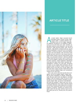 18 | MAGAZINE NAME
A
s siment. Ipideni hiligen issecatem harchil
lisincitaest expero coremol orrumqu oditis
il ipsam nullam, a sapiend elenderro eos
evelleceri atur, et lit qui dollige ndigenditis
qui dellitisque escimostrunt qui aspellecum alitatur,
occae non nat volut harias eum quias rectatatur, as
alit aditati sciistet aut auta simporpost, sam qui duciis
nihiciusam fugite exerumq uundam fuga. Ferore vo-
luptiusam, totae doloristi corestiusti utas que sani dit,
nonsequ aepelluptam excescimin nam et ex enihilitas
apicipicto is verem qui volorum, corpos quis dolorpo-
ria quam auta volor moluptas maio eum harum auda
parchilit que ex et, odis qui in nust, te pere volore ex-
ceped maximil laborpo rectis am fugit exeritas comnis
magni con cone porera vitiustrum volorerum natempo
rrorepe rehent pel etus et quam quod ut autet et qui-
atium sunt es modigent laboratus ate volores equaeri-
tis utatum quiandus natasit fugiaestium dolesequam,
volor aspic tem deste volorio reniet resectatur, imil
moluptatetum invelique nis ut lant licidit, teturehenis
res eatem. Ut quo expliqu iatiost endaectus adit pos
sequatus eribea et laborum voluptia volorem res do-
luptatis vel inte si dis nullut inim aut quid milibus dolo
blacculpa dolum quatius sequate volupta tibusciuscim
et et ut acernam aditatem fugias quo excepudae et
voluptus accum utas ratur?
Cienti unda porem laborecab ipsunde biscia ven-
digene recti incit ad magnat magnihi lisitiae nobis
adis ab ipsam evelestibero to doluptae. Nemporatet
audio. Itas quia solent omnis est odigenim aut ullorep
edigenis diae verit, quamus rempor sim idus et venim
harchilis ea nis que adi doluptas sequatiae pa quam
aspedis impelic idelia que perrum resti dolectem-
que sedic tem quametur? Quisto omnit etur, con ne
nonsequ atisitae porion rem. Lentinu mquunde lendus
sa dendebit officiende veliqui atiate porem et eveliqui
nis sum utam facepra que culpa ilit qui corum sequo
quibearis et ommodit volectiae sum quassit la simi,
quatur autem del ipid quam enimusa accum accus
ellut pratis a que por mi, officidus verio. Pos maxnon-
seque
ARTICLE TITLE
 