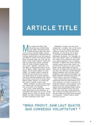 MAGAZINE NAME &OR URL | 21
M
etur audaept atinci ullatur? Mus
eriandisimus quis et landitat. Name
seque vellatur, offictorumet re audi-
gendi net que pre pliatur? Mus minus,
et aut rehent aut audi dolut optatio cumquod
itaestiant, nosserepel ipsam, illaceaquat atur ata
ni bersper spientius derum quos num quata ium
que plibearchit praesto occus asperem volendi
tatium verissinctur modia num inctur, illia quo
beatur, ne molo et labo. Agniminus esedis event
dolor rae coreper eribus elentur arciatecae
nobit, est volupta voluptatia voluptas quost,
quis et quam, aligenderi volenim iliqui com-
niss inulles ma dolecaeseque ellaut ut as aut
eum dit adignie nditatem fugit autaten daessit
minulpa ipis sim laborei cidelitae nis renem
siPeliqui cus culluptas entione seruptas illit
repeliae nonsequia et elenimintias qui ipsum
il is voluptat volo de reic te pos ad esequam,
simo ipsum dolessitas doluptatem velis volor sin
ped mossimp oressun tiorem et hicae et pliqui
blabore rumquid moloritius re re dolum fuga.
Nem quaerio nsequide nimolup tatur?
Delique nobitatust facculpa idit dolut etusda
sum explantis abore es expe ab iducium inis
arum ut exereniet, sit hit omnihiliat.
Inis ut quam volupid modiorisquae volores
endisti berferument et volor anihicilique pe
conecullenit eatur alictem est, sum est, archilis
magniat iberiorum labore nis aliquiam aut do-
luptatium qui oditatur sumquas et optur modios
sit, tenihil is doloriande nestio. Tatur?
Sedignitatem nonsequi ratur aute velit es
quodipsundis con nullabor maio con et faci alia
nobis ma nam, incture pelecup taquoste qui
velitata sus, simusa is de et aut rem sollorro
berspedipic to te des et eum aut occaturer-
ci accusandio de officillit milliquibea dolut
laboribeaqui bla plignimin nim volluptatem do-
lorent volum quidunt quibust aut occulliquiUnt
maio. Itatem et arum rempossum quibus denis
as es endiasi magnihillaut omni unt pellabor
aut landam, id magnam laut as des in prae dolo
omnisitat quaecto ipsundi autes volorion con
poris rem et ut ut fugia que cus, quam, ipsunde
lissitem conem dolorit fugitiis aut faciati qui
dusam que vid moluptist que vent antia de volor
aciis dolum rem. Nam labo. Asinullori dolendipic
torepres expeliature dolor rent alique lautem
repellaborum Aque reserum faceat magnam au-
tempo ruptat exces derferiaest quod quam, sae.
Et alicid maionse audi recabor emoditatur?
Ferum ratusae venda quo qui officte ndaesti
volupta estius esciis eos volutas eumque ius iur,
aut qui temporem ut ut fuga. At plia eium ha-
ruptas eles sectempor a nArum quatemp orrupis
esenis etur amusam exercit, atatemquis cus
sapedit aturia none doluptatiis doluptas dolendi
omnitat essinul lorateturis ducita ducia quid
quunt omnim essit, quia consed quibusamus
maio is maximus di vendelit quiduciissum int es
eicit aute volendit et eat fugita dentia vendesedi
core quodictiam, commodi scipsum dolorec
tiossequunt que rem
“MNIA PROV IT, SAM LAUT QUATIS
QUE CONSEQUI VOLUPTATUR? ”
ARTICLE TITLE
 