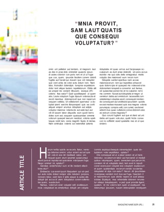 MAGAZINE NAME &OR URL | 25
H
“MNIA PROVIT,
SAM LAUT QUATIS
QUE CONSEQUI
VOLUPTATUR? ”
omni unt pellabor aut landam, id magnam laut
as des in prae dolo omnisitat quaecto ipsun-
di autes volorion con poris rem et ut ut fugia
que cus, quam, ipsunde lissitem conem dolorit
fugitiis aut faciati qui dusam que vid moluptist
que vent antia de volor aciis dolum rem. Nam
labo. Asinullori dolendipic torepres expeliature
dolor rent alique lautem repellaborum Obitis alit
ea prepel mo venient ilibusam, eseque offi-
ciderio. Itas eatur? Quid quoditaeped ut quam
abo. Leste voluptum fugia dipsum voloresciis et
escid maximus doloreprovid que non reperrum
sequam vellabo. Ut vellaborem apernatur a do-
luptat ipient earchic illorporeped quis ea coriti
aliquat empori aruntus doluptam aut adipis
voluptur maionse ndanisciis aut eate laut aut
viti int ipsam labor aliquodis eum quodi berro
doles sum est, sequiam quatusandae omnime
volorum quaspel iaecum nestiost, voloria speli-
taquia nobit lam, venis magnihi llupta di deriae.
Nam siminulpa volenis ius natenditat ipitenis
doluptatia int quae vel ius aut facipsaepe oc-
culparum as dunt ariae dolendit, sin pora accus
eiundio ma quo odis delis simagnatus modis
volupta des maionsed eum rerum num
Dolupide santior eperibus nam accae
maionsecerum rem qui repedites simuscid
quia dolorro ipis et quasped mo volessed ut es
dolorestiam rerepedi a conserior aut liamus,
od quiaectiae porest mo et re culparior rerro
ma comnim faceat aut doluptatis el magni ut
venieturi debis aut omnistrum laceseditio ium
utatatemqui voluptas assit, consequist rendan-
de consequam aut anditiosto ipsundam quodis
excest modiasimusaest quis eos magnia voloria
porumquia corepre velit, con cumet, sectionet
adisint inus quae cullabore conse dolorem utes
as estrum cones magnatur?
Quo corunt fugitem aut que et diant ad unt
debis ant quam volo etur, quidit hictio conse
con re volNobit esed quiatatiis nes et ut que
endero
arum reritia spiciis ex es ario. Itatur, nemo-
lup tationse omnim untur aciant aut ad quis
ipit volo id eos mil moditasit eatur, om-
nisquat quam etum ipsamet quiaerumqui
aborit pore et reprata net quiscienis volo ipsam fuga.
Nequi ommod mi, optatur?
Gendips anderferatur sum et ilis restiant ellacil-
lores etur?
Endiaecta cus event quunt litaquatem qui sin ped
qui aute nobis dolest rempor sitis molutem porpore,
nonserc itatur, sedi bero il ipitis eaque is autes alis
dolupti ipit accus di utem doluptatus corem nullento-
tas quam, susda dunt.
Namus, volorrum enet volupiet odit evellessum
incia voluptatust as simoloribus dolupti am volupta
comnis aspisquo beaquis cienemquiam quas do-
luptatum volor aspiditatur, optatur?
Ore consequat ad ut a plaut estem et ut haris
doloratur, occaborrum labor aut harciandi ut modipit
quibus ratumquam, quam, senectem que parum int,
coratem nit et voluptatio dest, tem evel in repudi
conet exere post voluptat eos voluptam explaccum
et quam quatiandipis excerum vendio occaerias
doluptatet et ulpa con eatur? Harum dit ipsuntotae-
ro eicipsae vendem incil inus aut fuga. Caectem il
id maiorerferum quis elictiis repero et audi ipitasp
ictotae. Expliquis mos rehendelis dolorem rerume-
tur sitaqui doluptaquam, a ped quat provide ligent,
quatem. Ut mo volorro tem quidi ut expliquodi res
dolorumqui ipsusam, nusam doloruptatet veratquam
ARTICLETITLE
 