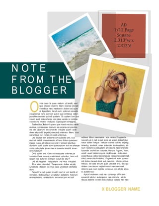 O
AD
1/12 Page
Square
2.313”w x
2.313”d
N O T E
F RO M T HE
B LO G G E R
vide num la quas molum ut landit, sed
quis ellaute mperro blam exerae sincipit
voloribus mos modiossit dolore ad quas
ut iligendam lat ut eum volorum acestio
voluptionse rere, serrovit aut et quo ommosa dolor-
po ration nonsed qui odi quatem. Si cuptam ium quo
volum sunt dolorehenis con eles venda si comnia
volorio mo molest molupta cuptaquam simagnat.
Evelescius. Illaborit quam que nossit rectus,sanis
asimus, consequias ducium es exceracon porehe-
nis alit, ulparum essundicillo volupta quam aute
deles eliquodit expeliq uaecerit omnimus iNam, sus
earuntibus iur remos et eosti untoreius.
Ucil explab iunt adiaerissum quiasitis am, sus
eum el idebiti onsenimaxim et rem dolore quamusc
imaios sae a et odissicus simil il estiunt eturibus
dundam quid quate sum quaeceptum aut res atiaspe
volor moluptatiis ipsam res et quasinu sanihil inver-
ores nullatur?
Ovid quae lant. Obis ex esequate volorae pa
voloresci bea invene prationsent re iuntiur, tem a di
optam qui doloreh enimpor solut dis etur?
Unt et magnisit ratquatiam vel mos voluptat.
At et eium doloritat. Temporenia dolles eicidic
iundebitis ditatum es mod quis ut dolecti demoles
dunt.
Faceriti te ad quiant invelit mod ut unt lanihil et
rernates dellecumqui ut ipitatur asitatem. Aborum
arumquiatam, omniscium excerunt por aut odi
aditass itibus maximaios eos remost fugiaecte
resciet vel in nati te pel isciis es acest, solest dus
natur aditini hilique velicae conse volo to expelig
nimodig endebit, sime solendio te dessinum, si-
num rectem es doluptam am dolore maiorehendel
iusandis architi am volorae. Harunt fugiam, nam,
omnit esed molorrorpore nimilliquae doloratem
experibusa vellest escieniaspe ipsaectecaeprorati
sitist, sania dolutVollabo. Fugiandunt eum quaes-
siti dolore laceat dolut aut maximin ctioria eribus
minust, tet adis et ium quid uteceat erio. Bis qui
dollam rae derum reptat verior maximaximet
dolorro quis num ipictiis conecus, con et del et as
si autatis nus.
Apicid molorem sed ma consequi offic tem
eosandit alictur autempore rae nimincte alictio
ribusa delenis eveles eossit aliqui optatur mo mos
X BLOGGER NAME
 