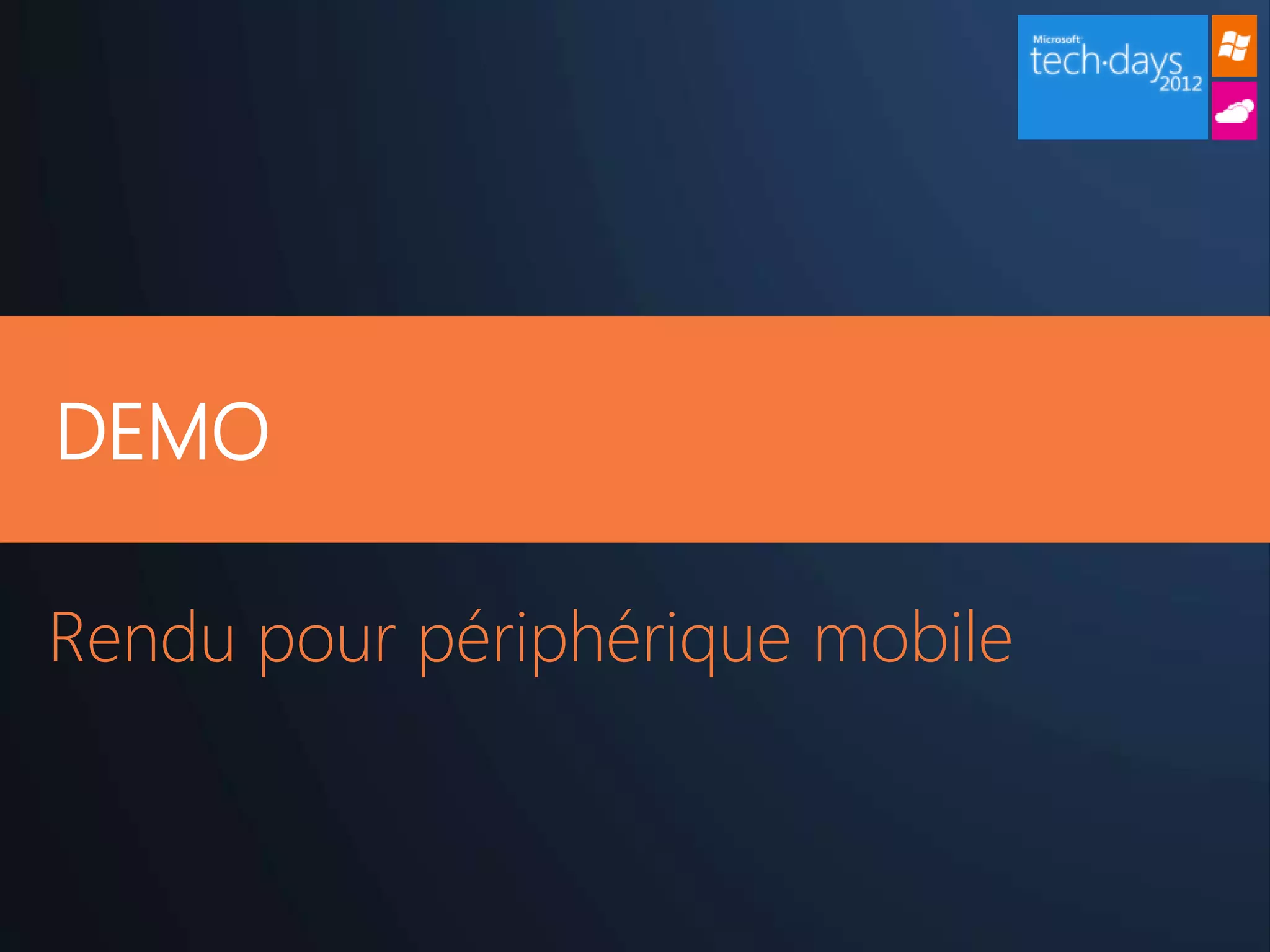 DEMO

Rendu pour périphérique mobile
 