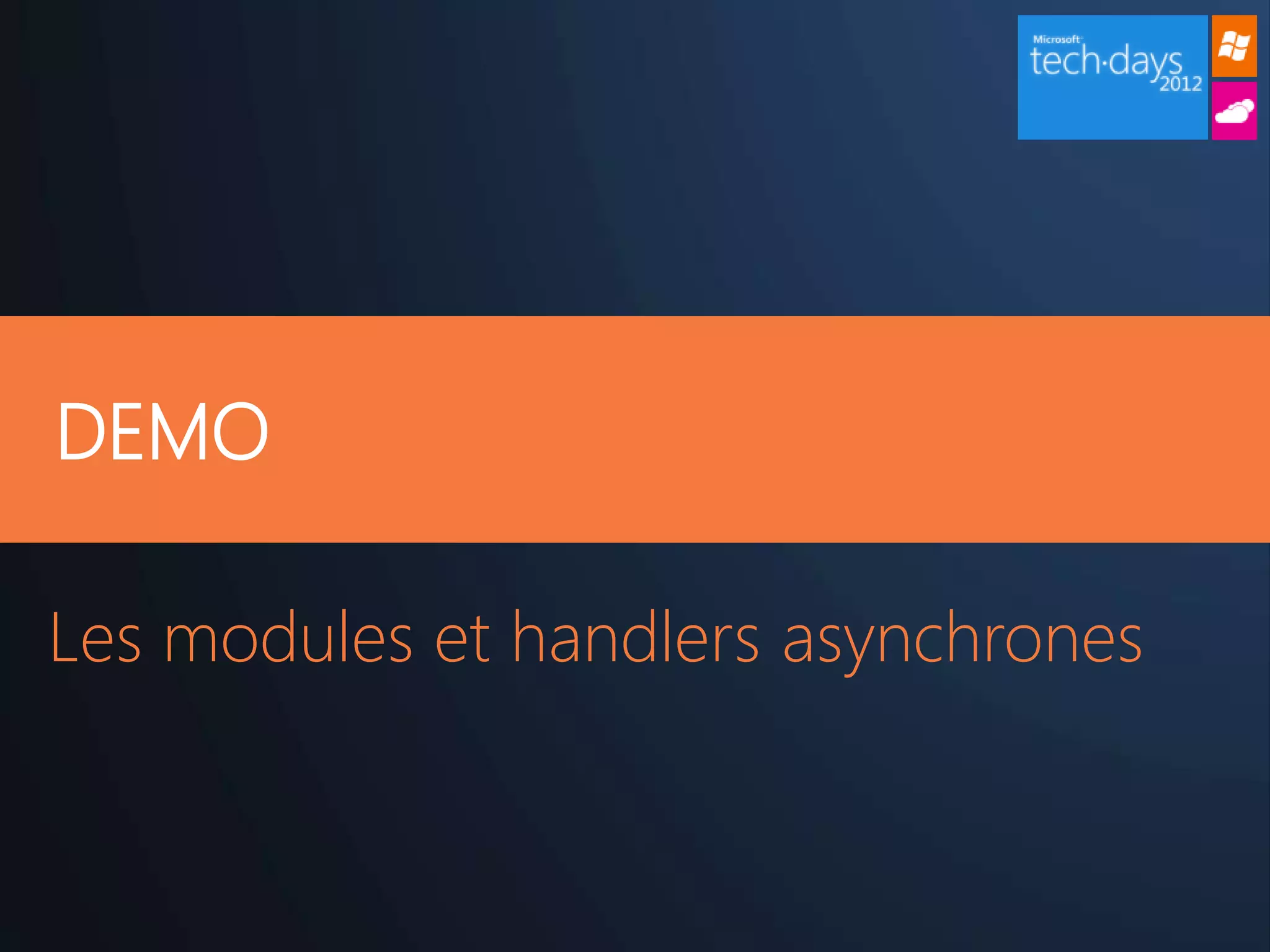 DEMO

Les modules et handlers asynchrones
 