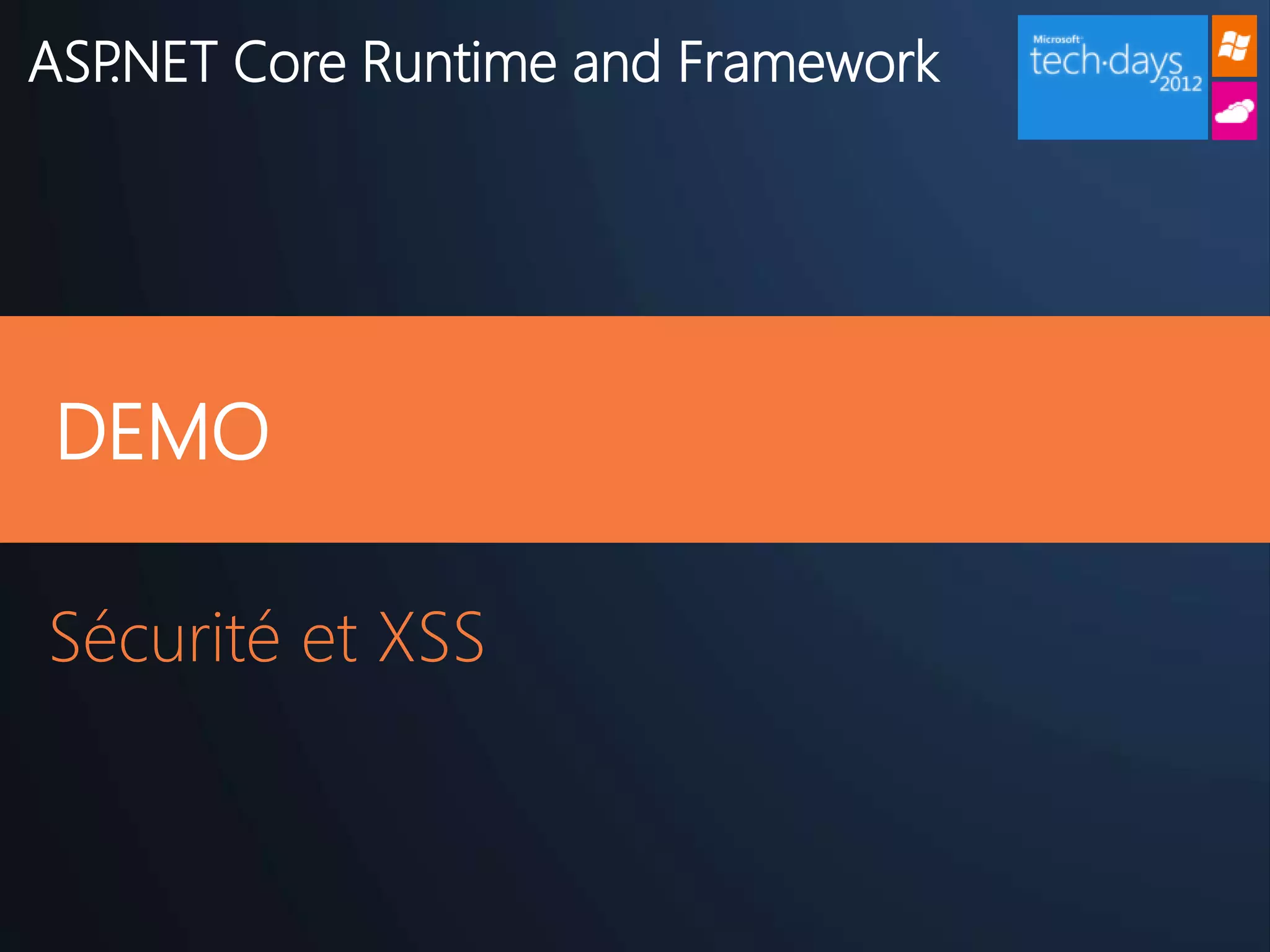 ASP.NET Core Runtime and Framework




 DEMO

Sécurité et XSS
 