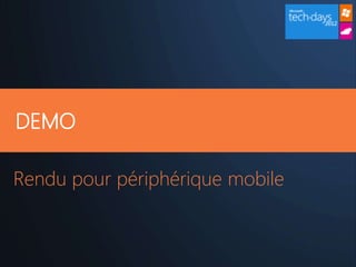 DEMO

Rendu pour périphérique mobile
 