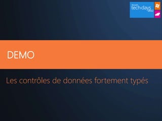 DEMO

Les contrôles de données fortement typés
 