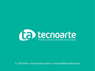 21 2292-8539 • www.tecnoarte.com.br • comercial@tecnoarte.com.br
 
