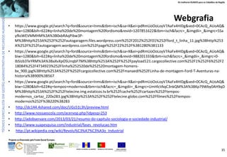 Os melhores RUMOS para os Cidadãos da Região

Webgrafia
•

•

•

•
•
•
•
•

https://www.google.pt/search?q=ford&source=lnms&tbm=isch&sa=X&ei=pdRmUoOoLoyV7AaFx4HIDg&ved=0CAcQ_AUoAQ&
biw=1280&bih=622#q=linha%20de%20montagem%20fordismo&revid=1207851622&tbm=isch&facrc=_&imgdii=_&imgrc=5Sa
yfksWEVMMHM%3A%3B0xbRAqPibw3PM%3Bhttp%253A%252F%252Fautogaragem.files.wordpress.com%252F2012%252F01%252Fford_t_linha_11.jpg%3Bhttp%253
A%252F%252Fautogaragem.wordpress.com%252Fpage%252F22%252F%3B1280%3B1133
https://www.google.pt/search?q=ford&source=lnms&tbm=isch&sa=X&ei=pdRmUoOoLoyV7AaFx4HIDg&ved=0CAcQ_AUoAQ&
biw=1280&bih=622#q=linha%20de%20montagem%20fordismo&revid=988201333&tbm=isch&facrc=_&imgdii=_&imgrc=0IbSIzb3TeYRM%3A%3BaXvXpOSUnqbF7M%3Bhttp%253A%252F%252Fpayload121.cargocollective.com%252F1%252F6%252F2
18084%252F4734923%252Flinha%252520de%252520montagem-homensbx_900.jpg%3Bhttp%253A%252F%252Fcargocollective.com%252Fmanaedi%252FLinha-de-montagem-Ford-T-Aventuras-nahistoria%3B900%3B567
https://www.google.pt/search?q=ford&source=lnms&tbm=isch&sa=X&ei=pdRmUoOoLoyV7AaFx4HIDg&ved=0CAcQ_AUoAQ&
biw=1280&bih=622#q=tempos+modernos&tbm=isch&facrc=_&imgdii=_&imgrc=UmHlcVkqC3nkQM%3A%3BKp79Wby0AH9qD
M%3Bhttp%253A%252F%252Ftelecine.img.estaticos.tv.br%252Fcache%252Fcartazes%252Ftemposmodernos_cartaz_220x283.jpg%3Bhttp%253A%252F%252Ftelecine.globo.com%252Ffilmes%252Ftemposmodernos%252F%3B220%3B283
http://dc144.4shared.com/doc/UGs51L3h/preview.html
http://www.nossaescola.com/acervop.php?idpesq=253
http://adobservare.com/2013/03/21/resumo-do-capitulo-sociologia-e-sociedade-industrial/
http://www.suapesquisa.com/industrial/fases_revolucao.htm
http://pt.wikipedia.org/wiki/Revolu%C3%A7%C3%A3o_Industrial

Projecto co-financiado pelo Fundo Social Europeu
ÁREAS DE EDUCAÇÃO E FORMAÇÃO
- 342 - Marketing e publicidade
- 344 - Contabilidade e fiscalidade
- 345 - Gestão e administração
- 811 - Hotelaria e restauração
- 812 - Turismo e lazer
- 146 - Formação de professores e formadores
de áreas tecnológicas

REGIÃO AUTÓNOMA DA MADEIRA

REPÚBLICA PORTUGUESA

UNIÃO EUROPEIA
Fundo Social Europeu

35

 