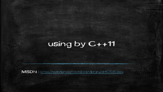 using by C++11
MSDN : https://msdn.microsoft.com/ko-kr/library/dn467695.aspx
 