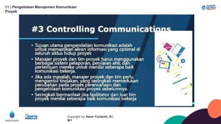 01 | Pengelolaan Manajemen Komunikasi
Píoyek
Copyíight by: Iíwan Yunianto, Sľ,
M ľ
 