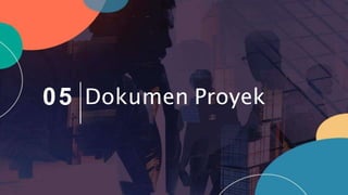 05 Dokumen Proyek
 