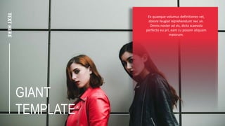GIANT
TEMPLATE
Ex quaeque volumus definitiones vel,
dolore feugiat reprehendunt nec an.
Omnis noster ad vis, dicta scaevola
perfecto eu pri, eam cu possim aliquam
maiorum.
TEXT
HERE
 