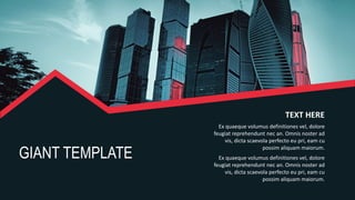 GIANT TEMPLATE
Ex quaeque volumus definitiones vel, dolore
feugiat reprehendunt nec an. Omnis noster ad
vis, dicta scaevola perfecto eu pri, eam cu
possim aliquam maiorum.
TEXT HERE
Ex quaeque volumus definitiones vel, dolore
feugiat reprehendunt nec an. Omnis noster ad
vis, dicta scaevola perfecto eu pri, eam cu
possim aliquam maiorum.
 