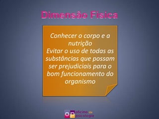 Conhecer o corpo e a
        nutrição
Evitar o uso de todas as
substâncias que possam
 ser prejudiciais para o
bom funcionamento do
       organismo
 