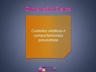 Cuidados médicos e
 comportamentos
    preventivos
 