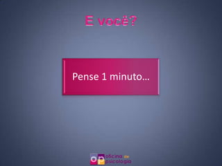 Pense 1 minuto…
 